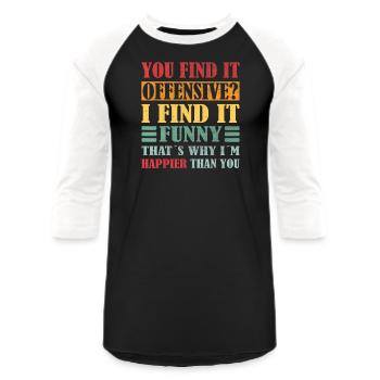Funny Saying You Find It Offensive I Find It Funn - Unisex Baseball T-Shirt - black/white - Front - AI Model Female 172 light (172cm) & AI Model Male 178 light (178cm)