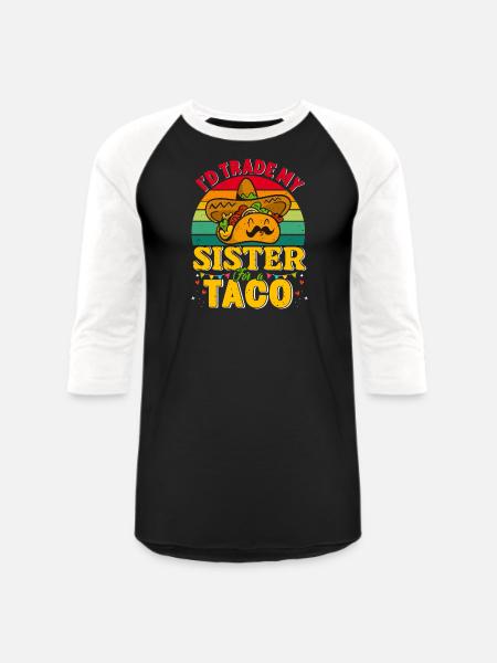 I´d trade my Sister for a Taco Mexican Taccos - Unisex Baseball T-Shirt - black/white