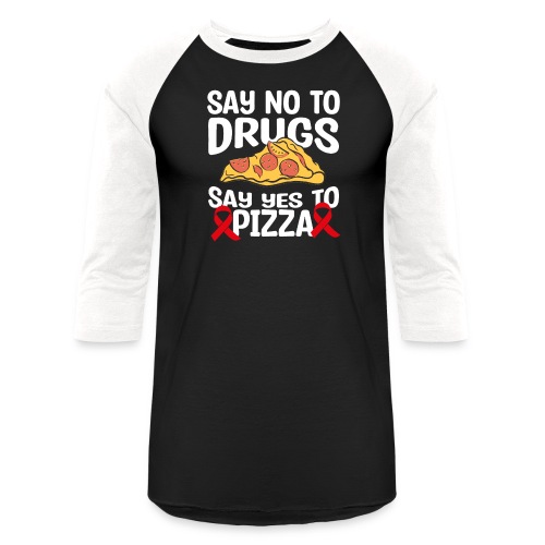 Red Ribbon Week Say No To Say Yes To PIzza T Shirt - Unisex Baseball T-Shirt
