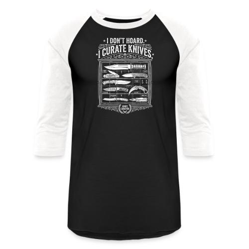Knife Curator I Don't Hoard Funny Knife Collector - Unisex Baseball T-Shirt