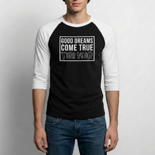 Good Dreams Come True This Year - New Year Wishes - Unisex Baseball T-Shirt