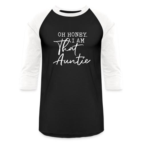 Oh Honey I Am That Auntie - Unisex Baseball T-Shirt
