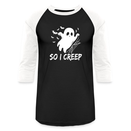 So I Creep Halloween funny women's boo Tshirt - Unisex Baseball T-Shirt