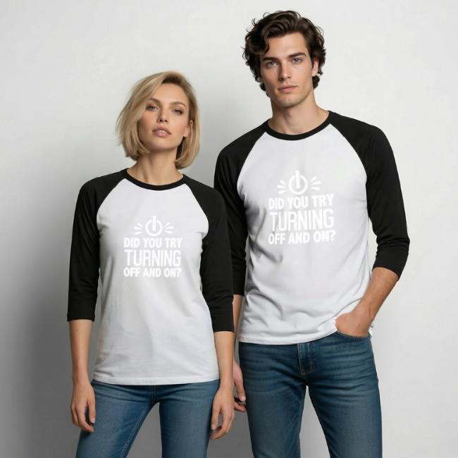 Did You Turn It Off and On Again Shirt