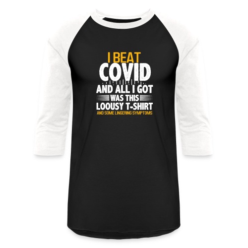 I Beat COVID-and All I Got Was This Lousy Costume - Unisex Baseball T-Shirt