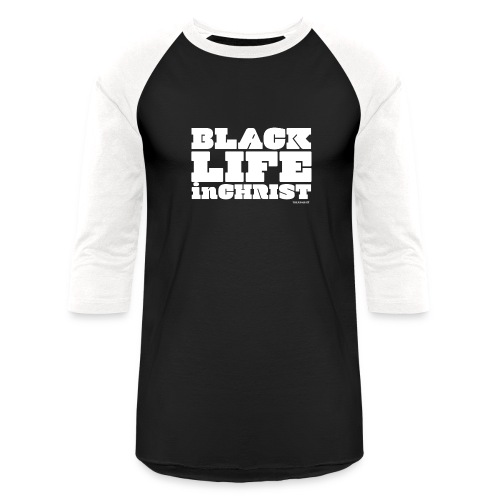 Black Life in Christ - Unisex Baseball T-Shirt