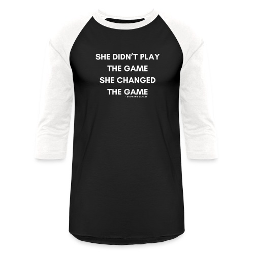 SHE DIDN'T PLAY THE GAME SHE CHANGED THE GAME - Unisex Baseball T-Shirt