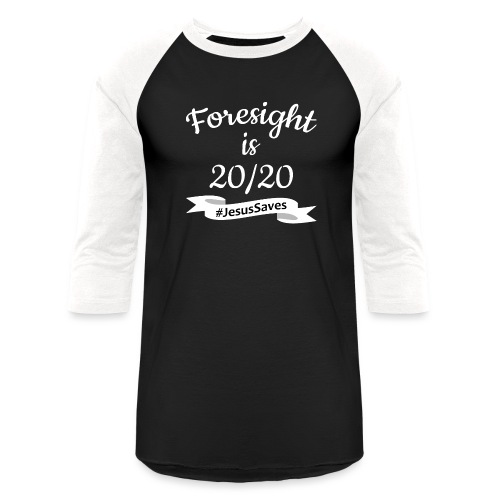 Foresight is 2020 #JesusSaves - Unisex Baseball T-Shirt