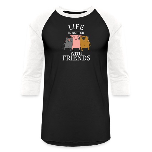 Life is Better with Friends, Funny Quote T-shirt - Unisex Baseball T-Shirt