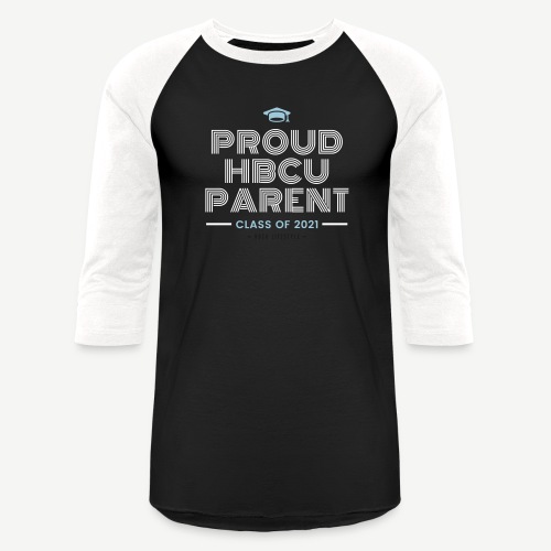 Proud HBCU Parent - Class of 2021 - Unisex Baseball T-Shirt