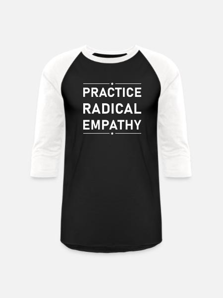 Practice Radical Empathy - Unisex Baseball T-Shirt - black/white