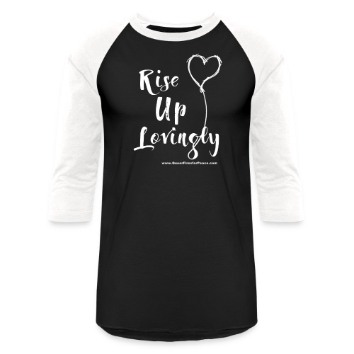 Rise Up Lovingly (white on dark) - Unisex Baseball T-Shirt