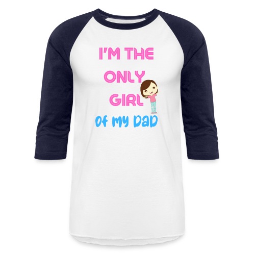 I'm The Girl Of My dad | Girl Shirt Gift - Unisex Baseball T-Shirt