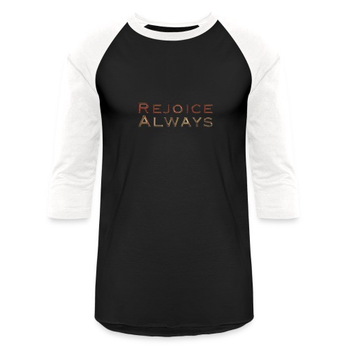 Rejoice Always - Unisex Baseball T-Shirt
