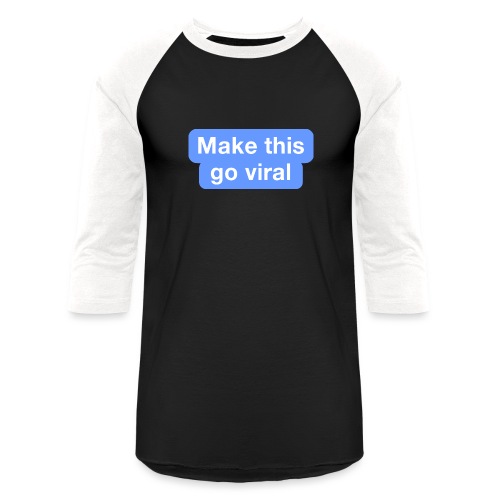 Go Viral - Unisex Baseball T-Shirt
