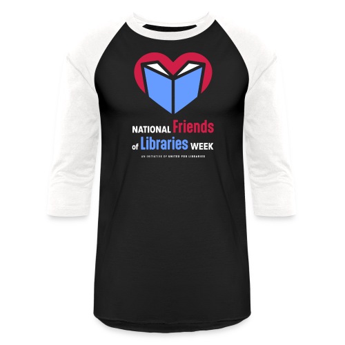 National Friend of Libraries Week - Unisex Baseball T-Shirt