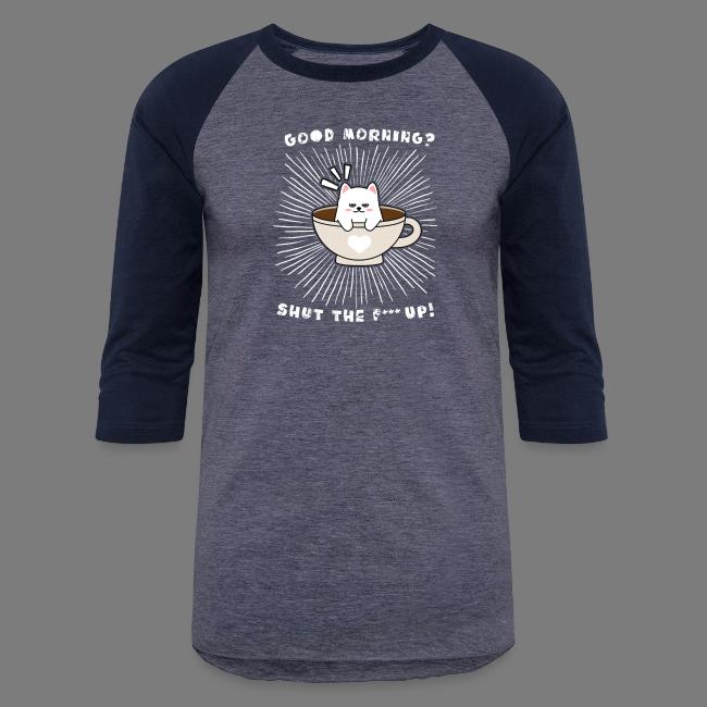 Good morning - funny saying for morning sleepshirt