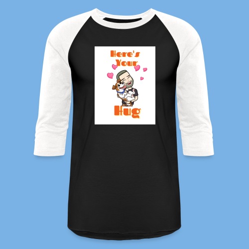 Here s Your hug too - Unisex Baseball T-Shirt