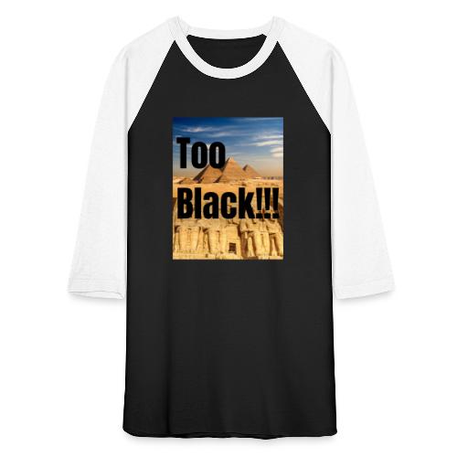 Too Black pyramid 1 - Unisex Baseball T-Shirt
