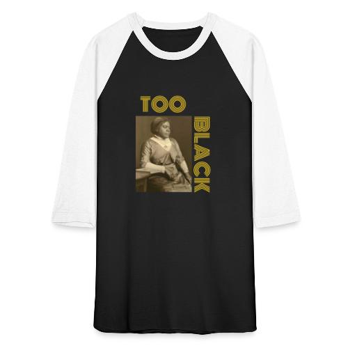 Mary McLeod Bethune TOO BLACK!!! - Unisex Baseball T-Shirt