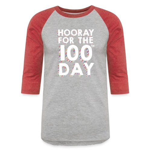 Hooray for the 100th Day of School - Unisex Baseball T-Shirt