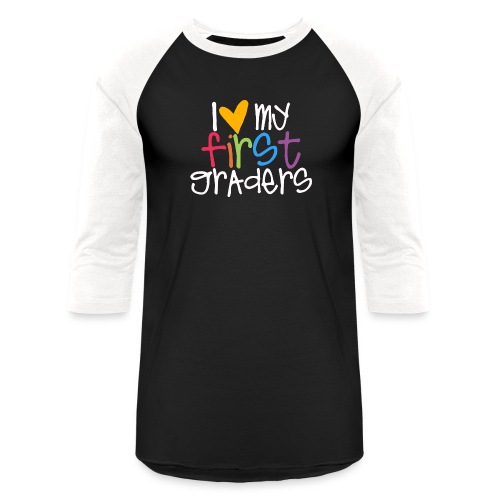 I Love My First Graders Tteacher Shirt - Unisex Baseball T-Shirt