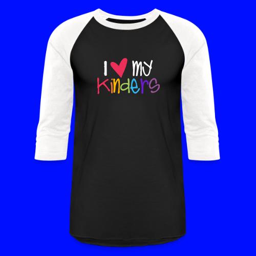 I Love My Kinders Teacher Shirt - Unisex Baseball T-Shirt
