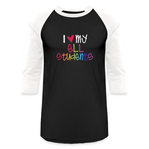 I Love My ELL Students Teacher T-Shirts - Unisex Baseball T-Shirt
