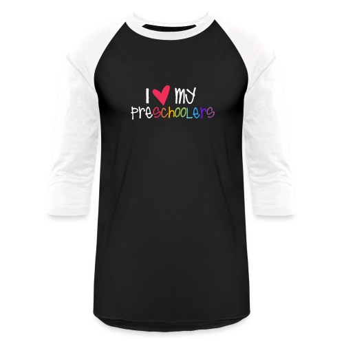I Love My Preschoolers Teacher Shirt - Unisex Baseball T-Shirt