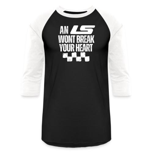 AN LS WONT BREAK YOUR HEART - Unisex Baseball T-Shirt