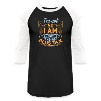 Im Not 50 Im only 49.95 Plus Tax Funny 50th - Unisex Baseball T-Shirt - black/white - Front - AI Model Female 172 light (172cm) & AI Model Male 178 light (178cm)