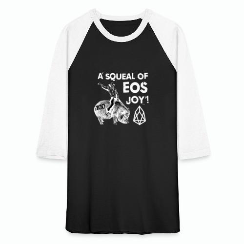 A SQUEAL OF EOS JOY! T-SHIRT - Unisex Baseball T-Shirt