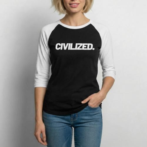 Civilized - Unisex Baseball T-Shirt