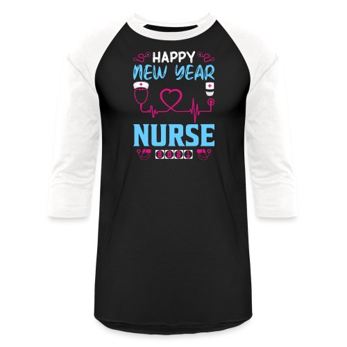 My Happy New Year Nurse T-shirt - Unisex Baseball T-Shirt