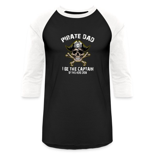 Pirate Dad: I Be The Captain - Unisex Baseball T-Shirt