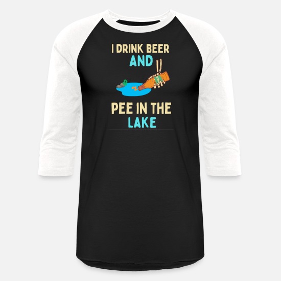 I Pee In The Lake After Drink Beer - Funny Quotes' Unisex Baseball T-Shirt  | Spreadshirt