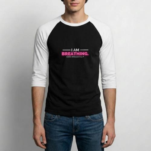 I am breathing. - Unisex Baseball T-Shirt