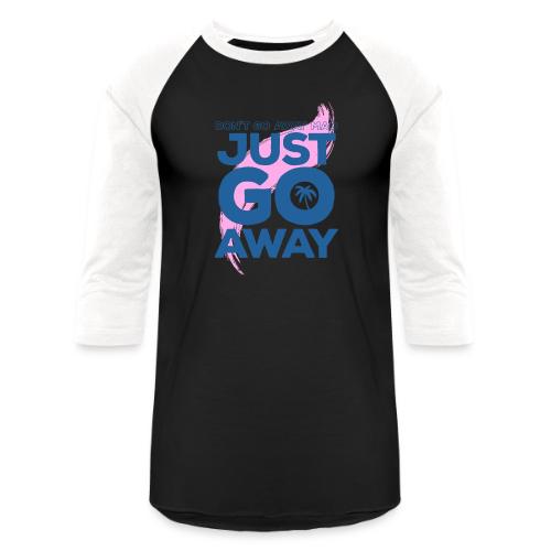 Don't Go Away Mad - Unisex Baseball T-Shirt