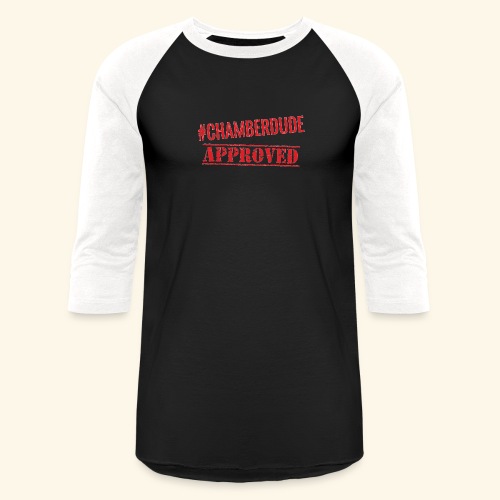 Chamber Dude Approved - Unisex Baseball T-Shirt