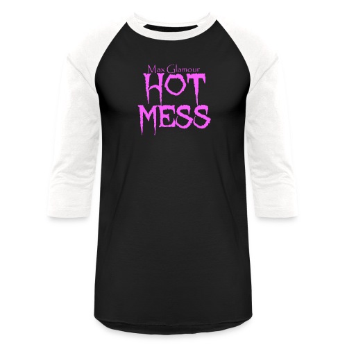Hot Mess ! - Unisex Baseball T-Shirt