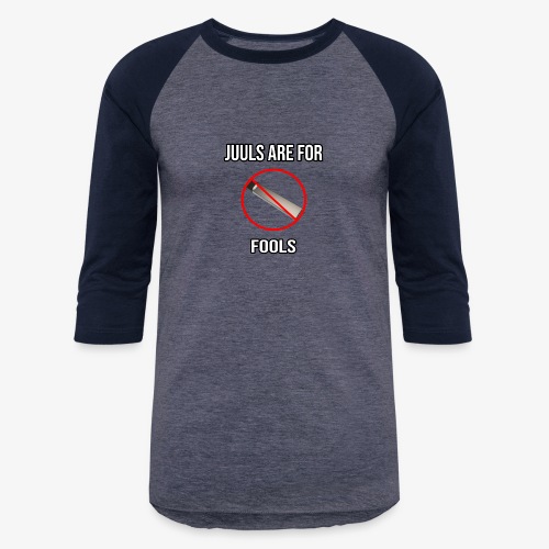 Juuls Are For Fools - JK You Are All EPIC :D - Unisex Baseball T-Shirt