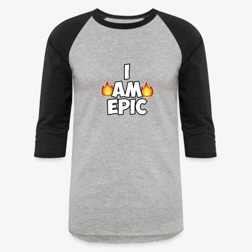 I AM EPIC - Unisex Baseball T-Shirt