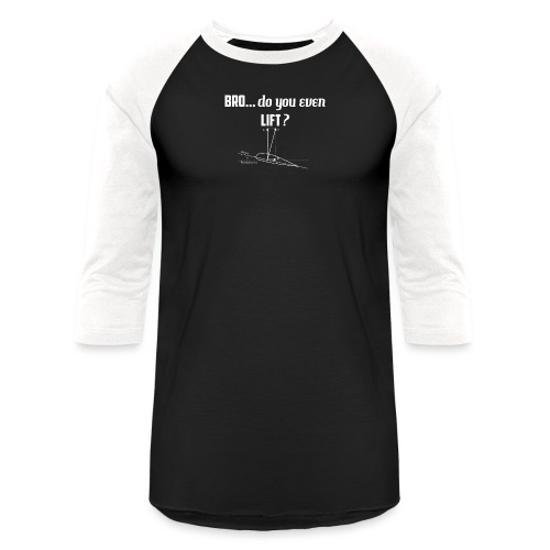 BRO! Do you LIFT-even? - Unisex Baseball T-Shirt