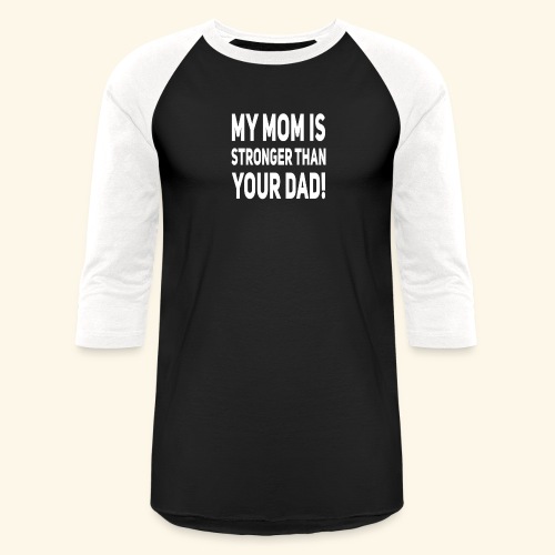 My Mom is stronger than your dad (white) - Unisex Baseball T-Shirt