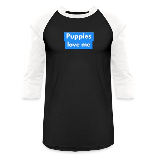 Puppies love me - Unisex Baseball T-Shirt