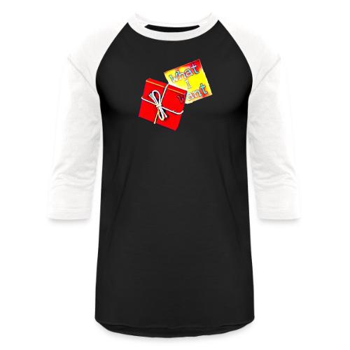 What I Want - Unisex Baseball T-Shirt