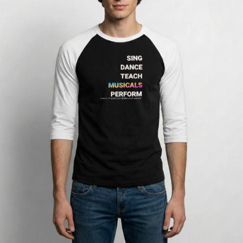 SING DANCE TEACH PERFORM - Unisex Baseball T-Shirt