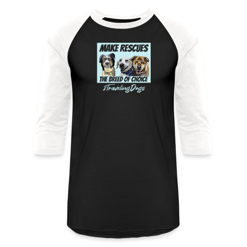 2 Traveling Dogs Make Rescues The Breed Of Choice! - Unisex Baseball T-Shirt