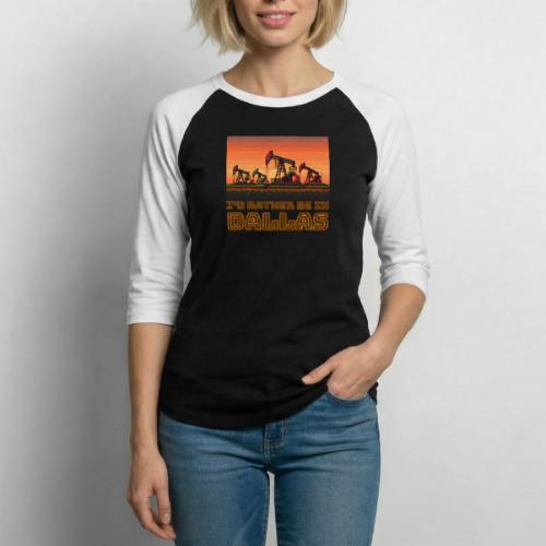 I'd rather be in Dallas - Unisex Baseball T-Shirt