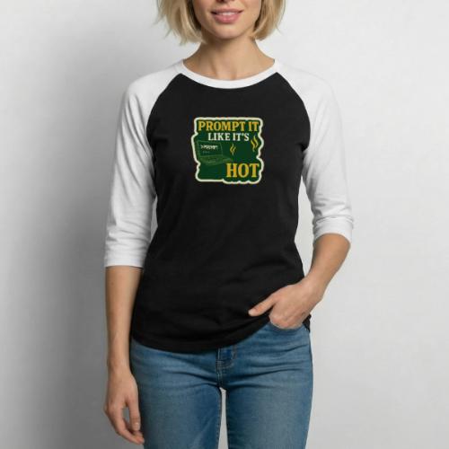 Prompt It Like It's Hot - Unisex Baseball T-Shirt